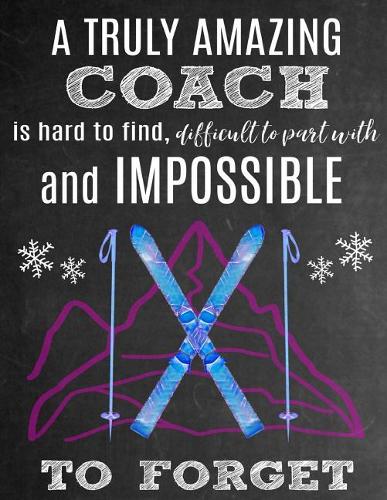 A Truly Amazing Coach Is Hard to Find, Difficult to Part with and Impossible to Forget