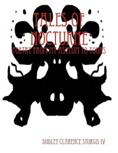 Tales of Nocturne: Poetry from My Asylum to Yours