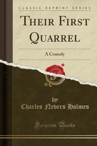 Their First Quarrel: A Comedy (Classic Reprint)