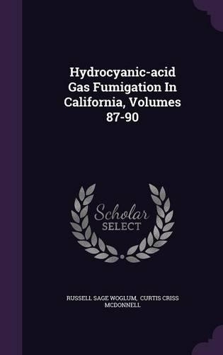 Hydrocyanic-acid Gas Fumigation In California, Volumes 87-90