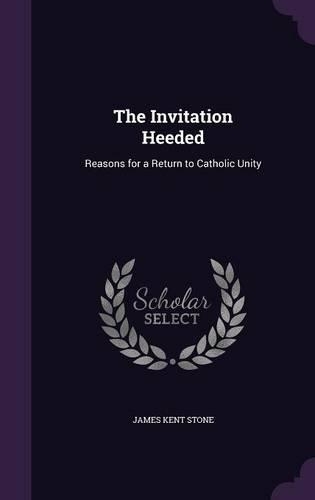 The Invitation Heeded: Reasons for a Return to Catholic Unity