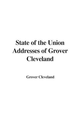 State of the Union Addresses of Grover Cleveland