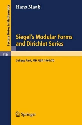 Siegel's Modular Forms and Dirichlet Series: Course Given at the University of Maryland, 1969 - 1970(216 Lecture Notes in Mathematics)