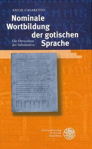 Nominale Wortbildung Der Gotischen Sprache: Die Derivation Der Substantive(Indogermanische Bibliothek. 3. Reihe: Untersuchungen)