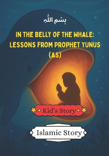 In The Belly Of The Whale. Lessons from Prophet Yunus (AS)