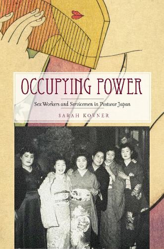 Occupying Power: Sex Workers and Servicemen in Postwar Japan(Studies of the Weatherhead East Asian Institute, Columbia University)