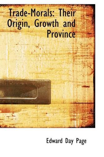 Trade-Morals: Their Origin, Growth and Province