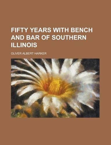 Fifty Years with Bench and Bar of Southern Illinois