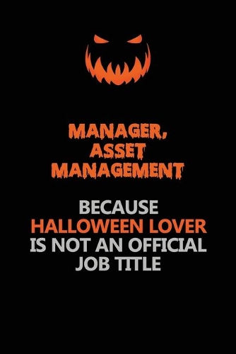 Manager, Asset Management Because Halloween Lover Is Not An Official Job Title