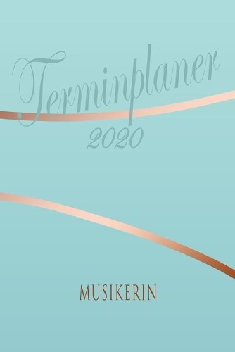 Musikerin - Planer 2020: Terminplaner für Musikerin - Organizer für 2020, Businessplaner, Berufskalender, Arbeitsplaner, Aufgabenplaner