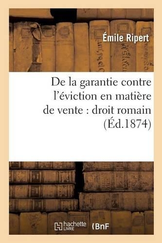 de la Garantie Contre l'Éviction En Matière de Vente: Droit Romain: (Sciences Sociales)