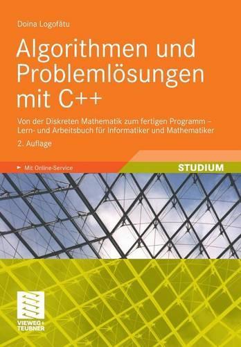 Algorithmen und Problemlösungen mit C++: Von der Diskreten Mathematik zum fertigen Programm - Lern- und Arbeitsbuch für Informatiker und Mathematiker