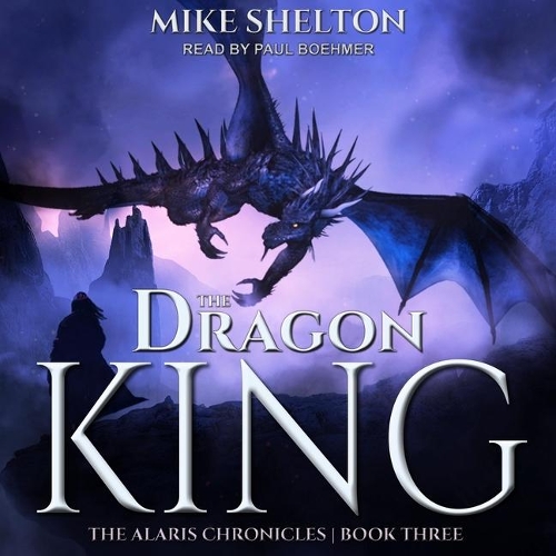 The Dragon King Lib/E: (Alaris Chronicles Series Lib/E)