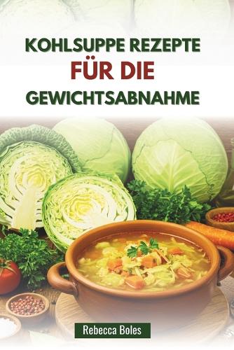 Kohlsuppe Rezepte Für Die Gewichtsabnahme