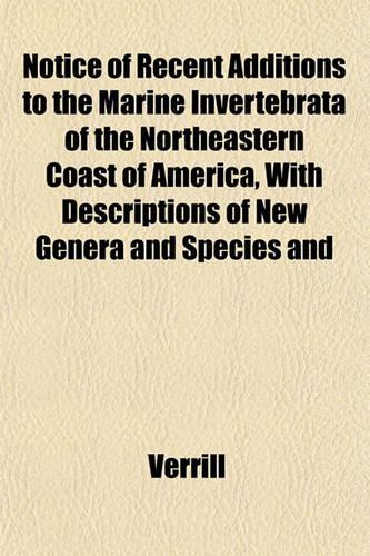 Notice of Recent Additions to the Marine Invertebrata of the Northeastern Coast of America, with Descriptions of New Genera and Species and