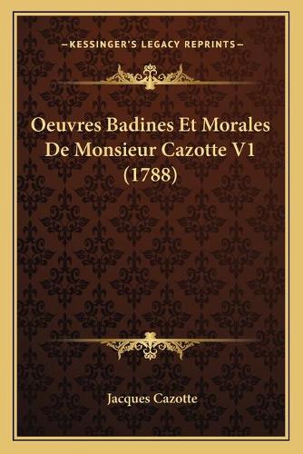 Oeuvres Badines Et Morales De Monsieur Cazotte V1 (1788)