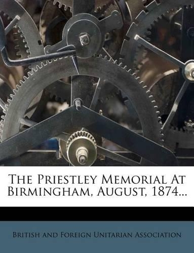 The Priestley Memorial at Birmingham, August, 1874...