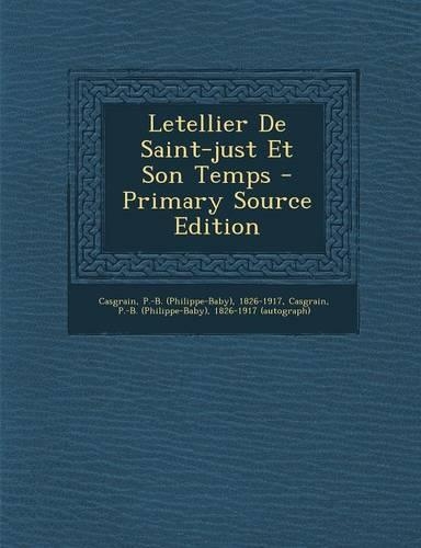 Letellier De Saint-just Et Son Temps - Primary Source Edition