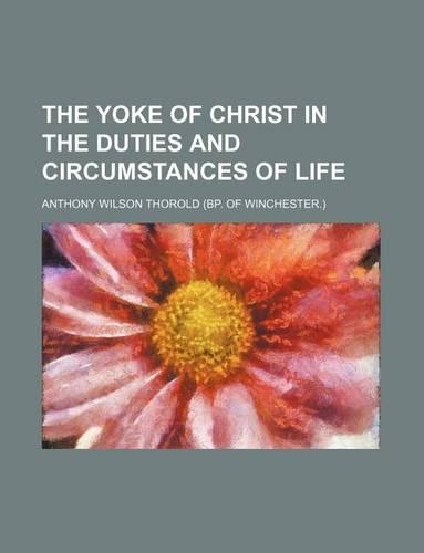 The Yoke of Christ in the Duties and Circumstances of Life