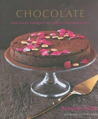 Chocolate: Deliciously Indulgent Recipes for Chocolate Lovers