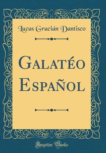 Galatéo Español (Classic Reprint)