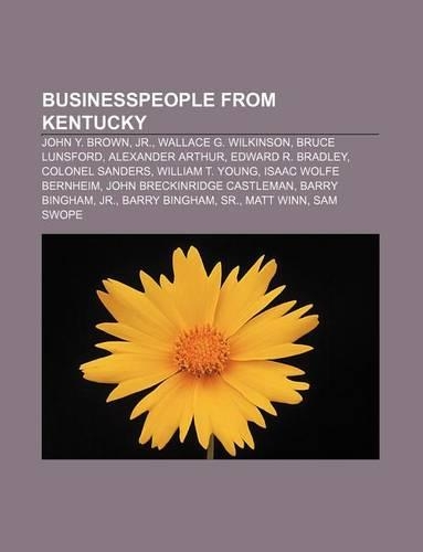 Businesspeople from Kentucky: John Y. Brown, Jr., Wallace G. Wilkinson, Bruce Lunsford, Alexander Arthur, Edward R. Bradley, Colonel Sanders