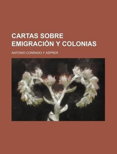 Cartas Sobre Emigracion y Colonias