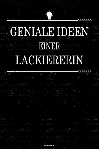 Geniale Ideen einer Lackiererin Notizbuch