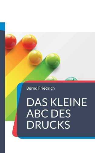 Das kleine ABC des Drucks: Alles, was man rund um den Druck wissen sollte