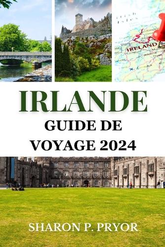 Irlande Guide de voyage 2024: Découvrez un secret bien gardé de Dublin à l'Atlantique sauvage