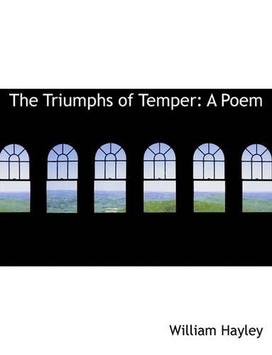 The Triumphs of Temper: A Poem (Large Print Edition)