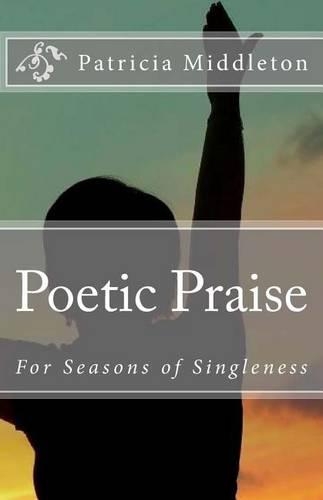 Poetic Praise: For Seasons of Singleness