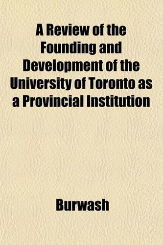 A Review of the Founding and Development of the University of Toronto as a Provincial Institution
