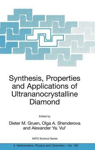 Synthesis, Properties and Applications of Ultrananocrystalline Diamond: Proceedings of the NATO Arw on Synthesis, Properties and Applications of Ultrananocrystalline Diamond, St. Petersburg, Russia, from 7 to 10 June 2004.