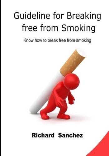 Guideline for Breaking Free from Smoking: Know How to Break Free from Smoking