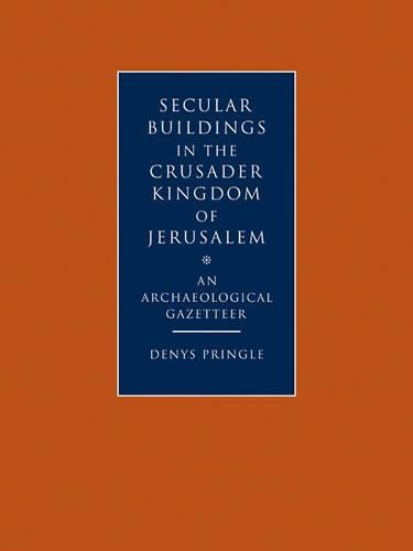 Secular Buildings in the Crusader Kingdom of Jerusalem: An Archaeological Gazetteer