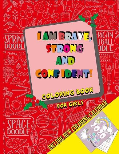 I Am Brave, Strong and Confident: Coloring book for girls.