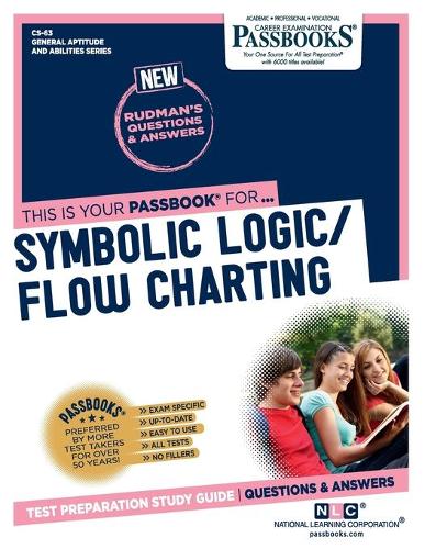 Symbolic Logic/Flow Charting (Cs-63): Passbooks Study Guide Volume 63