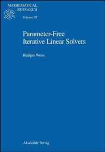 Parameter-Free Iterative Linear Solvers: (Vol 97 Mathematical research)