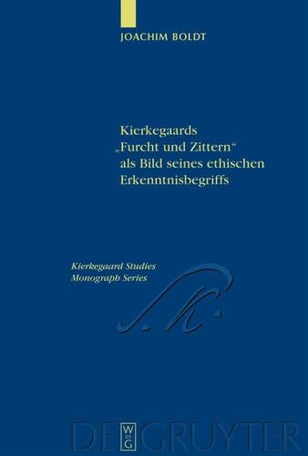 Kierkegaards "Furcht und Zittern" als Bild seines ethischen Erkenntnisbegriffs: (13 Kierkegaard Studies. Monograph Series)