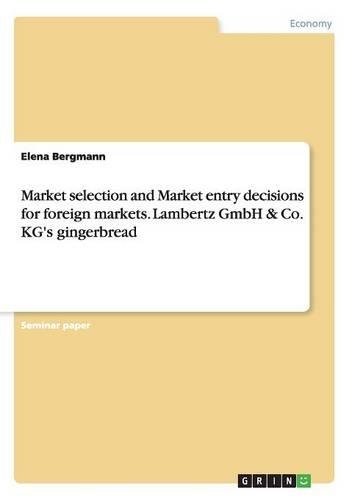 Market selection and Market entry decisions for foreign markets. Lambertz GmbH & Co. KG's gingerbread
