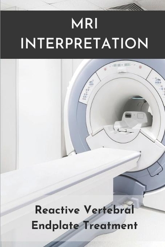 MRI Interpretation: Reactive Vertebral Endplate Treatment: Vertebral Endplate Fracture