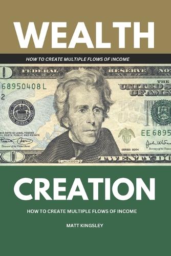 Wealth Creation: How to Create Multiple Flows of Wealth Income