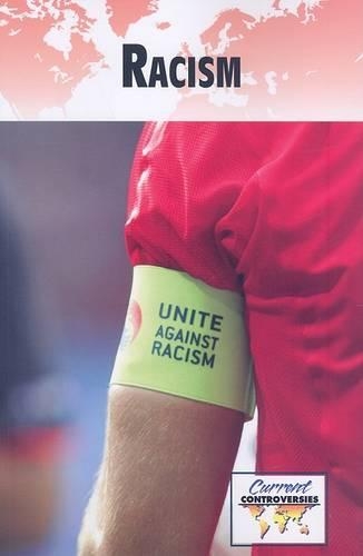 Racism: (Current Controversies)