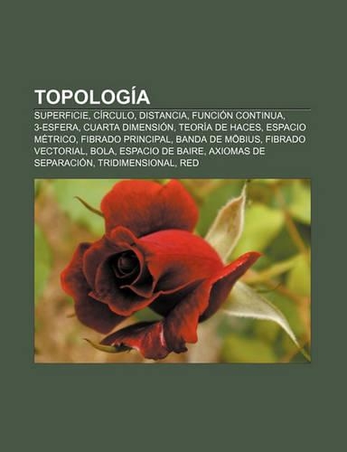 Topologia: Superficie, Circulo, Distancia, Funcion Continua, 3-Esfera, Cuarta Dimension, Teoria de Haces, Espacio Metrico, Fibrado Principal