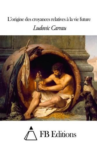 L'origine des croyances relatives à la vie future