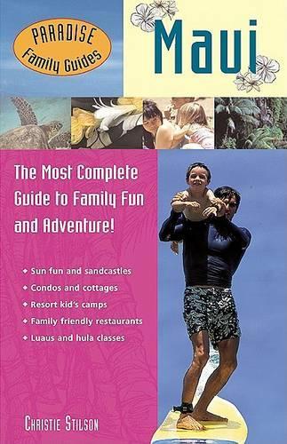 Maui: The Most Complete Guide to Family Fun and Adventure!(Paradise Family Guides)