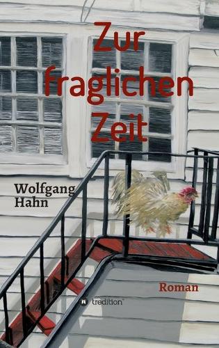Zur fraglichen Zeit: Roman