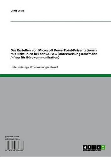 Das Erstellen Von Microsoft PowerPoint-Prasentationen Mit Richtlinien Bei Der SAP AG (Unterweisung Kaufmann / -Frau Fur Burokommunikation)