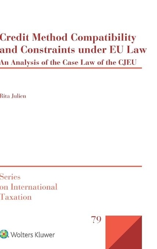 Credit Method Compatibility and Constraints under EU Law: An Analysis of the Case Law of the CJEU(79 International Taxation)